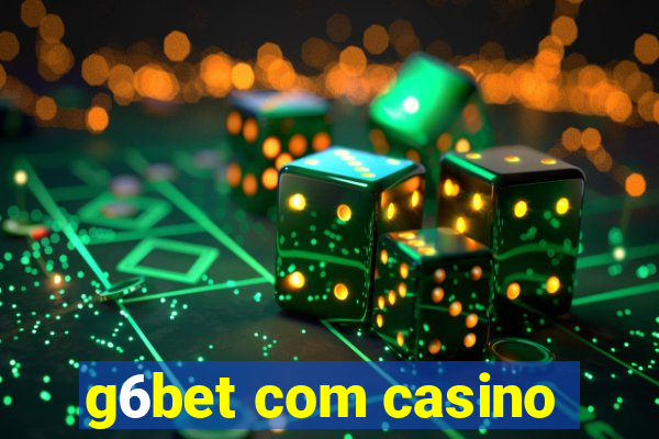 g6bet com casino